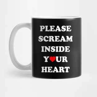 Scream Inside Your Heart Mug